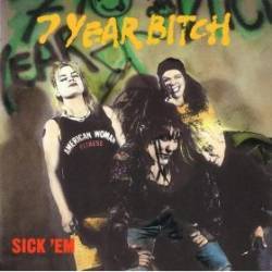 7 Year Bitch : Sick'Em